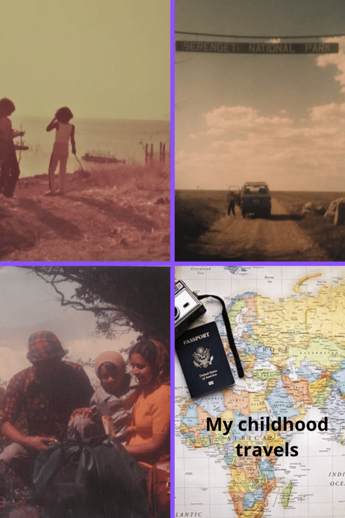 Four grid of images My childhood travels in black letter across map of Africa with camera and passport on bottom right next image of small child and parents in front of tree top left two girls standing in front of lake right corner vehicle middle of road clouds in sky Serengeti National Park across top