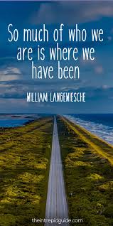 So much of who we are is where we have been William Langenesche white letters across blue storm sky long blue road cuts through green strip of land