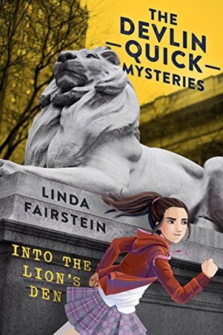 Image of stone lion in middle. The Devlin Quick Mysteries in black above lion on yellow sky and buildings behind. girl running in red jumper and skirt. Linda Fairstein in black letters under lion's paws. Into the lion's den in yellow letters on plinth.