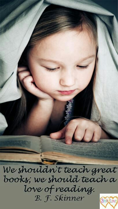 image of little girl snuggled under blanket one hand on chin other hand pointing to page in book. soft light on the face. quote underneath reads We shouldn't teach great books; we should teach a love of reading. B.F. Skinner