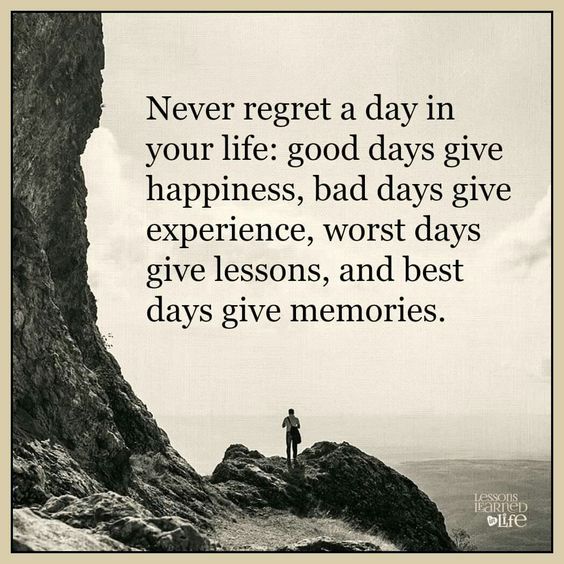 image of man standing on rock beside cliff facing sea. large quote on sky above. 'Never regret a day in your life: good days give happiness, bad days give experience, worst days give lessons, and best days give memories.'