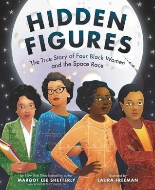 image of four African American women in front posing for photo. large image of moon behind them. darkness of space around moon. large black letters over moon reads Hidden Figures.