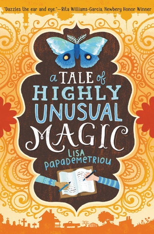 book cover image has orange swirly pattern from top to bottom. at bottom in dark orange silhouette images of farmhouse in countryside. middle image has blue and brown with white and blue writing. image of blue butterfly at top. bottom image of two hands writing on book. letters in image 'a Tale of Highly Unusual Magic' Lisa Papademetriou.