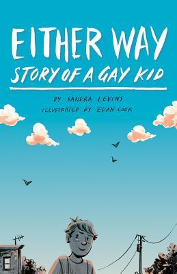 image of blue sky and white clouds with few birds. image of boy and house at bottom with power line at right corner. white letters at top read Either Way and smaller ones Story of a gay kid.