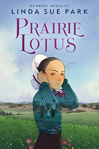 image of young Asian girl in blue blouse and white bonnet in middle. large sky and image of prairie behind her. small image of man holding small girl and woman seen through girl in middle. large purple letters at top read Prairie Lotus.