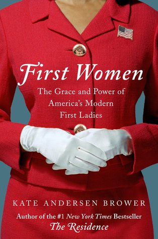 cover image depicts the front of a smart woman dressed in a red two-piece suit of jacket and skirt. she has white gloves on clasped hands at front. blue background behind. large cursive white letters at top read First Women with subheading below it. under hands text reads Kate Anderson Brower.