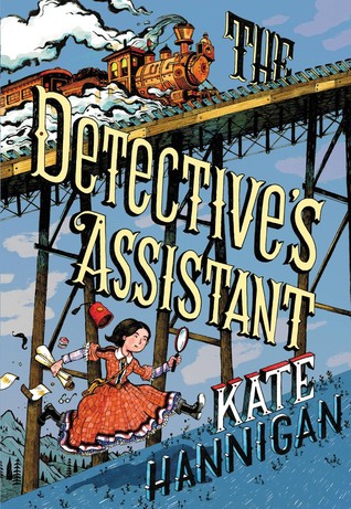 cover image of cartoon like drawing. train running on tracks over side of mountain. small image of girl in red dress running beneath it with paper and magnifying glass in hands hat flying off. smaller mountains and trees in background at bottom and large blue sky at top. large black and yellowish letters in middle reads 'The Detective's Assistant' and Kate Hannigan on opposite direction.
