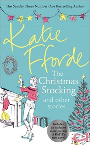 blue background image of young woman putting up Christmas decorations on fireplace with tree behind her and multi-coloured stars at top. wrapped gifts on ground. yellow letters in middle read Katie Fforde and white letters read The Christmas Stocking and other stories.
