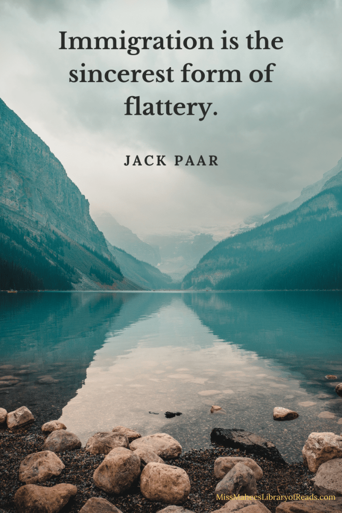 image of landscape of mountains and lake in foreground. sky in between mountains white and cloudy. black letters in sky reads 'Immigration is the sincerest form of flattery. Jack Parr.'