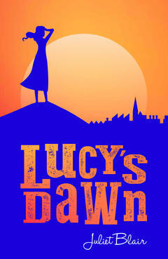 cover image of young girl in silhouette standing on top of hill looking at buildings. all in blue with orange sky and large orange orb in middle. bright orange letters along bottom reads Lucy's Dawn.