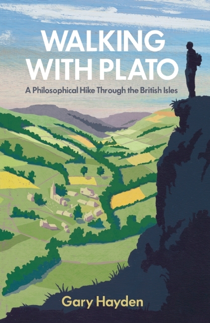cover image of man in silhouette standing on top of hill looking out across valley with trees and buildings. blue sky and grey mountains behind. letters in white across top reads Walking with Plato.