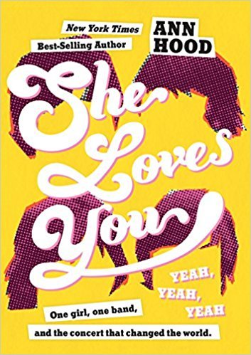 bright yellow background with red-brown pixellated images of four sets of hair. large white cursive letters across them reads She loves You. smaller black letters at top read Ann Hood and at bottom white letters read Yeah, Yeah, Yeah.