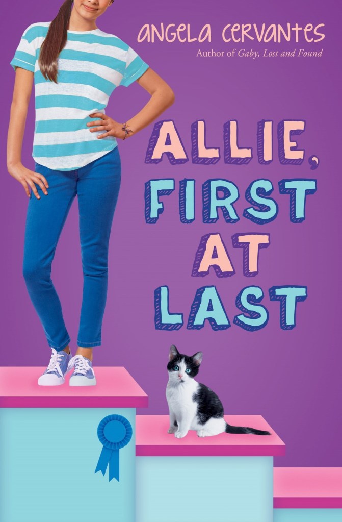 cover image has teen girl in blue jeans and blue-white striped t-shirt standing on top of podium with left hand on hip. small black and white cat on step below her. blue rosette pinned to front of podium. purple background. pink and blue letters to her left reads Allie, First at Last.