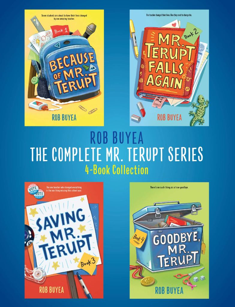 four images on bright blue background. top left image of blue backpack with stationery and school supplies on yellow background. Because of Mr. Terupt written on backpack. top right light blue cover with red book with loose pages, markers, red lipstick, toy green lizard. yellow letters Mr Terupt falls again on book cover. bottom left red image with white sheet of paper. blue letters on it reads Saving Mr Terupt and markers and stiky tape aroud it. bottom right green image with blue open box. medal, scissors, dice around it. white letters on box reads Goodbye, Mr Terupt. middle of big blue reads The Complete Mr. Terupt series.