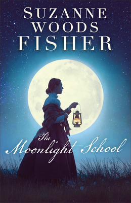 cover image of woman in long dark dress holding old-fashioned oil lamp. bright white full moon behind her. she's walking on dark grass in night. dark blue sky above her. white letters above reads Suzanne Woods Fisher and white cursive letters across woman's skirt reads The Moonlight School.