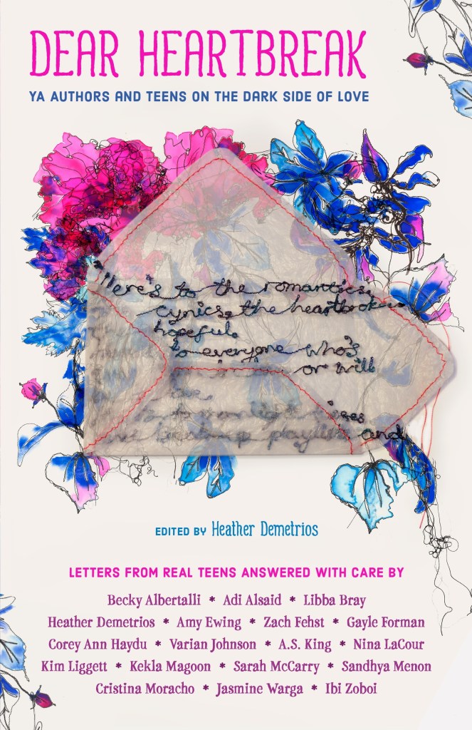 cover image of faded envelope breaking apart. pink, dark blue and purple flowers behind envelope. light pink background. title at top 'Dear Heartbreak' in large pink letters. blue and pink editor name Heather Demetrios and collection of authors along bottom.