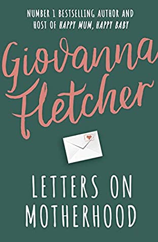 dark green cover with small white envelope in middle. large cursive letters in red above envelope reads Giovanna Fletcher and white capitals below read 'Letters on Motherhood.'