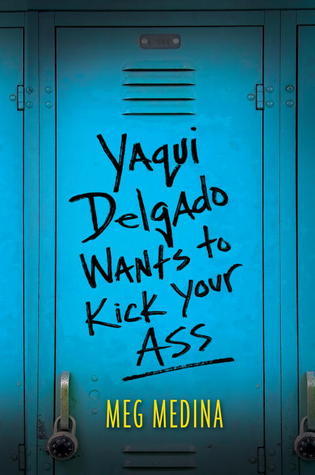 image of blue locker door. black letters across it in graffiti style font reads Yaqui Delgado wants to kick your ass. Meg Medina in yellow letters below it.