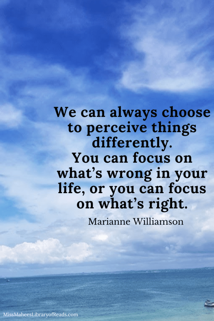 image of blue sky and sea. small boat in bottom right corner. wispy clouds and puffy clouds in sky. quote in black letters reads 'We can always choose to perceive things differently. You can focus on what's wrong in your life, or you can focus on what's right. Marianne Williamson'