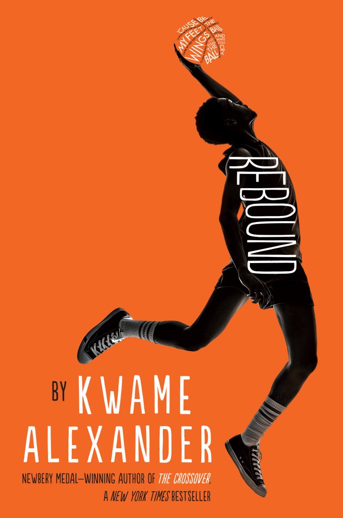 image of boy reaching or jumping up with left hand holding basketball. boy in basketball gear and face in shadow. bright orange background. word 'Rebound' runs down his body in white letters. Kwame Alexander in white at bottom left.