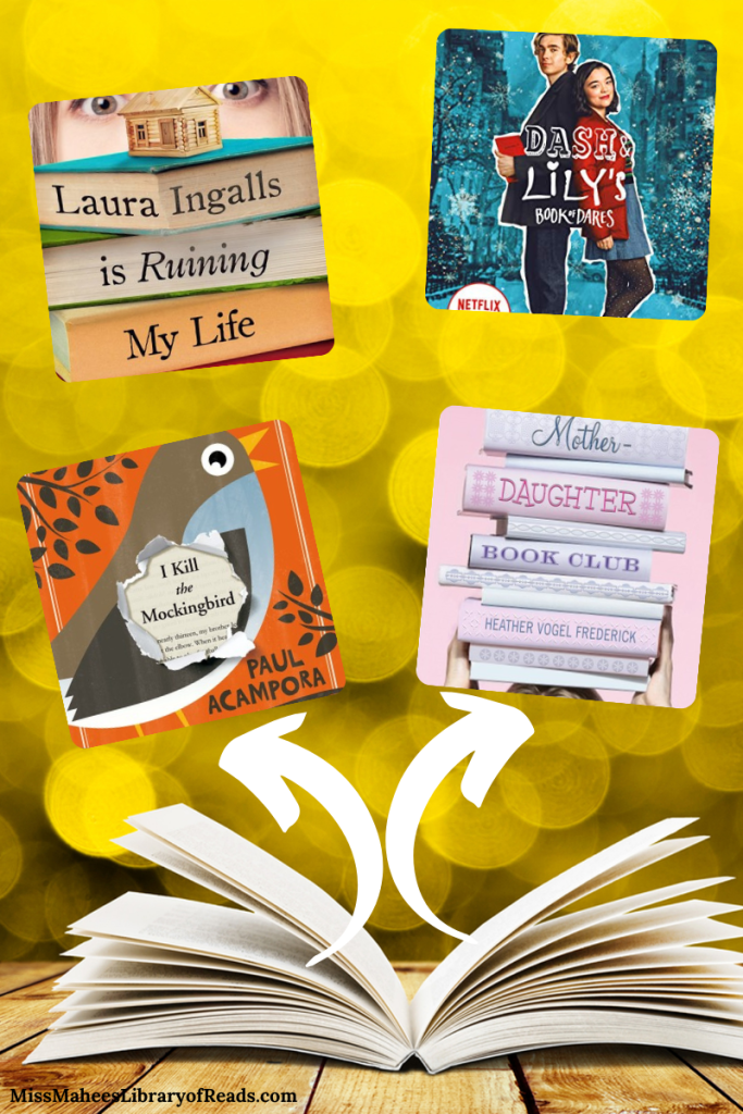 image of open book on top of wooden floor with bright yellow-y spotted background. white arrows pop out from book's pages turning left and right. small images above. top left image of stack of books with girl's face behind and black letters reading 'Laura Ingalls is Ruining my life' on sides. top right image of young couple standing back to back on wintry background with white letters across them in middle reading 'Dash & Lily's Book of Dares.' bottom right image of stack of books held by two hands with pink background and letters across spines reading Mother Daughter Book Club. bottom left image of cartoon style bird with blueand black wings and brown body. orange background and black branches. torn pages in middle expose black letters reading 'I kill the mockingbird.'