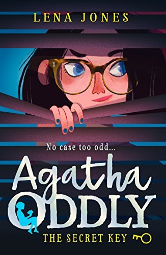 cover image of girl in glasses looking out through dark blinds. dark hair around her face. blue background behind her. large white letters at bottom of image reads Agatha Oddly, yellow letters below this reads The Secret Key with small yellow key next to it. image of girl in blue sitting inside O of Oddly. yellow letters above girl reads Lena Jones.