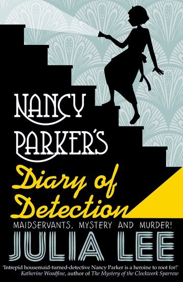 cover image of silhouette of young girl in maid outfit holding flashlight going up flight of stairs. blue scallop design on background. white and yellow letters below stairs reads Nancy Parker's Diary of Detection. blue letter below these reads Julia Lee.
