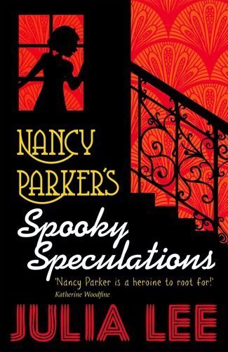 cover image of girl looking down from window in silhouette. ornate hand railing down stairs. red scallop shaped design on background. yellow and white letters below window reads Nancy Parker's Spooky Speculations. large red letters below these reads Julia Lee.