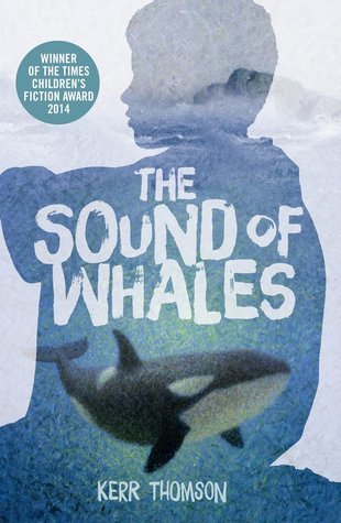 cover image has shape of boy seated on ground covering whole of it. inside a grainy image of a killer whale, black body with white belly and dark fins swimming in sea and image of waves crashing onto beach and rocks. white around boy. white letters above whale reads The Sound of Whales and smaller ones below reads Kerr Thomson.