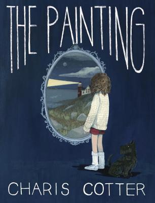cover image has girl in curly hair with white sweater and shorts in blue room/background. black dog at her feet. she's looking at oval-shaped painting of lighthouse on edge of coast. large white letters at top reads The Painting while smaller ones below her reads Charis Cotter.