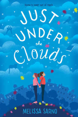 cover image has pair of girls standing with their backs together on small hill and blue city behind them and sky with levels of clouds above. white letters in clouds reads Just Under the Clouds. light blue letters below them reads Melissa Sarno.