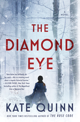 cover image of woman in long coat amidst wintry forest with snow on ground and snow-covered tree trunks to her side and behind. large red letters in middle reads The Diamond Eye while large black letters at bottom reads Kate Quinn.