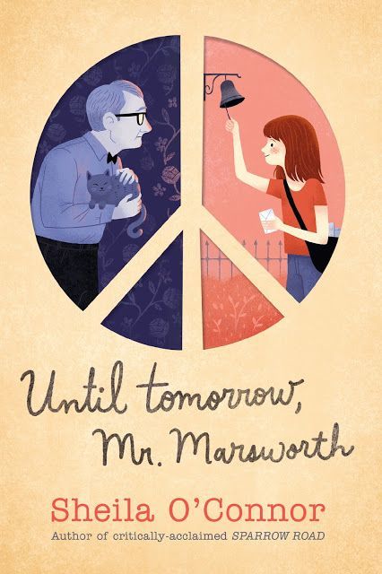 cartoon-style image of girl and elderly man seen between two sides of peace symbol. girl on right has red hair, red top and jeans holding letter in one hand and rings bell above door in other. elderly man on left background dark blue holds small cat in hands wearing light shirt and dark pants with small bow tie and has glasses. around them background is cream colour with cursive dark letters below reads Until tomorrow, Mr. Marsworth and red letters below this reads Sheila O'Connor.